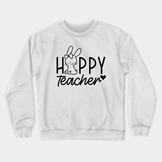 Hoppy Teacher | Teacher Easter | Easter Bunny | Happy Easter | Teacher Appreciation | Teacher Life Crewneck Sweatshirt by Atelier Djeka